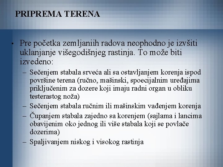 PRIPREMA TERENA • Pre početka zemljaniih radova neophodno je izvšiti uklanjanje višegodišnjeg rastinja. To