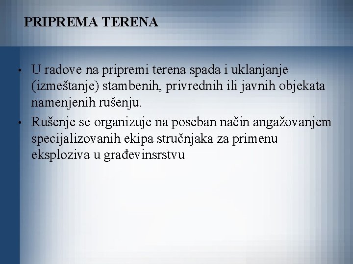 PRIPREMA TERENA • • U radove na pripremi terena spada i uklanjanje (izmeštanje) stambenih,