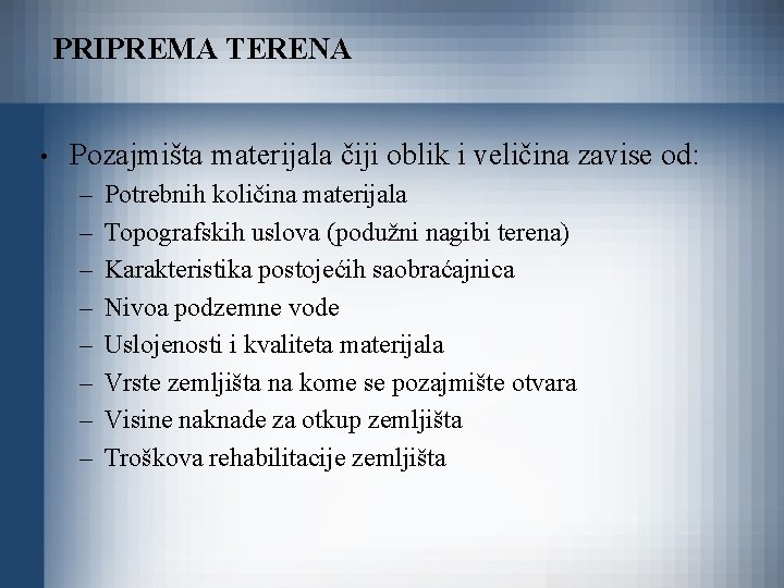 PRIPREMA TERENA • Pozajmišta materijala čiji oblik i veličina zavise od: – – –