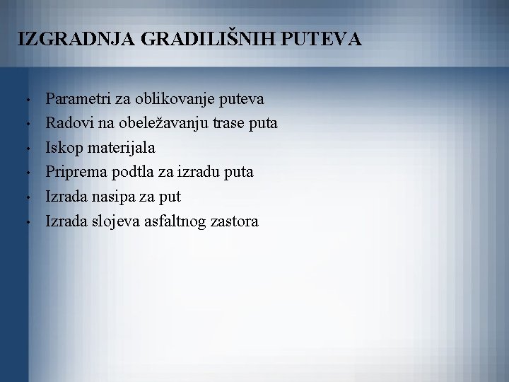 IZGRADNJA GRADILIŠNIH PUTEVA • • • Parametri za oblikovanje puteva Radovi na obeležavanju trase