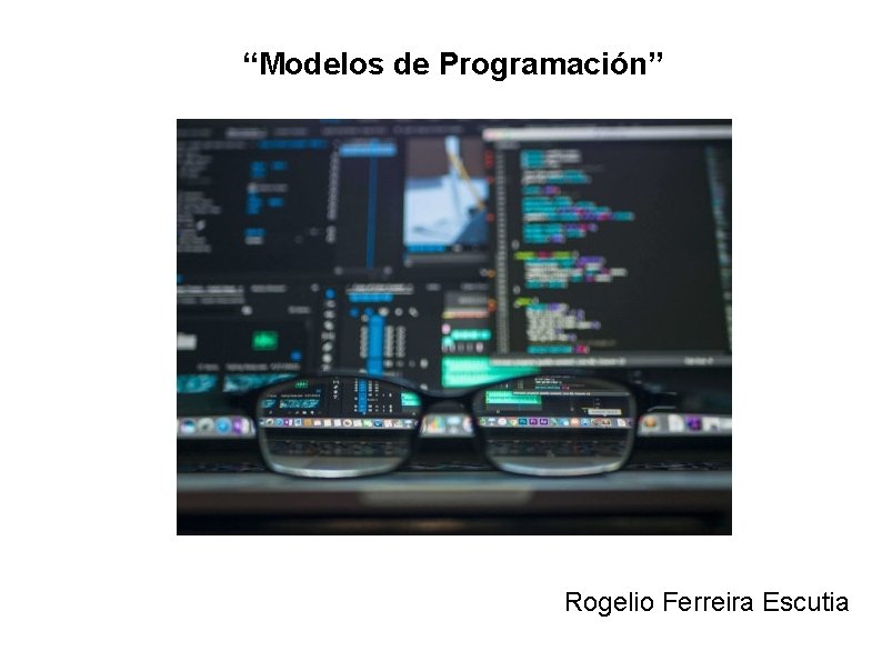 Modelos de Programacin Rogelio Ferreira Escutia Modelos de