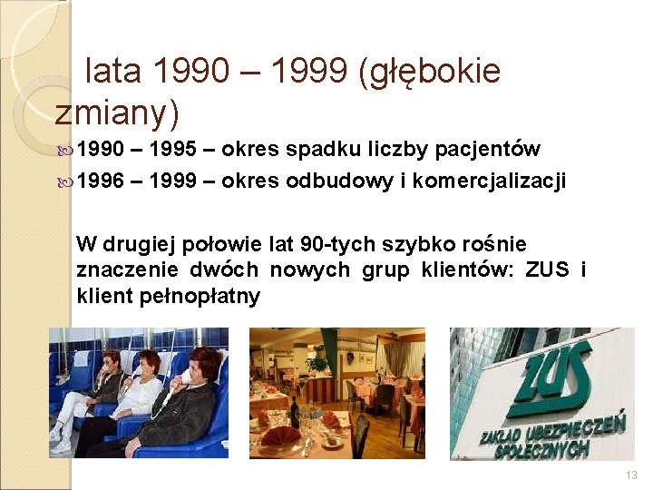 lata 1990 – 1999 (głębokie zmiany) 1990 – 1995 – okres spadku liczby pacjentów