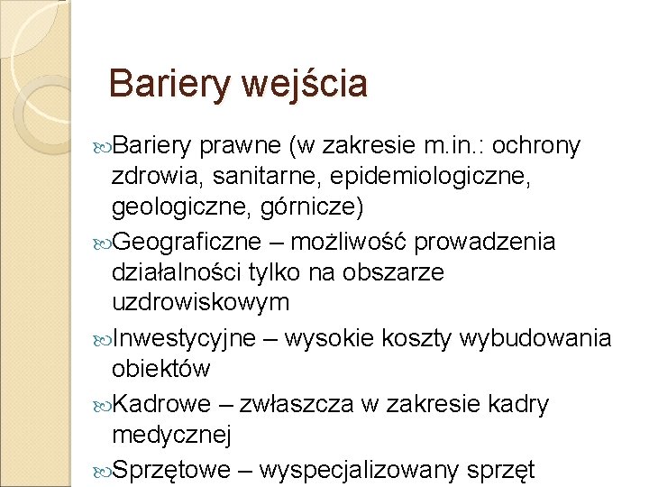 Bariery wejścia Bariery prawne (w zakresie m. in. : ochrony zdrowia, sanitarne, epidemiologiczne, geologiczne,