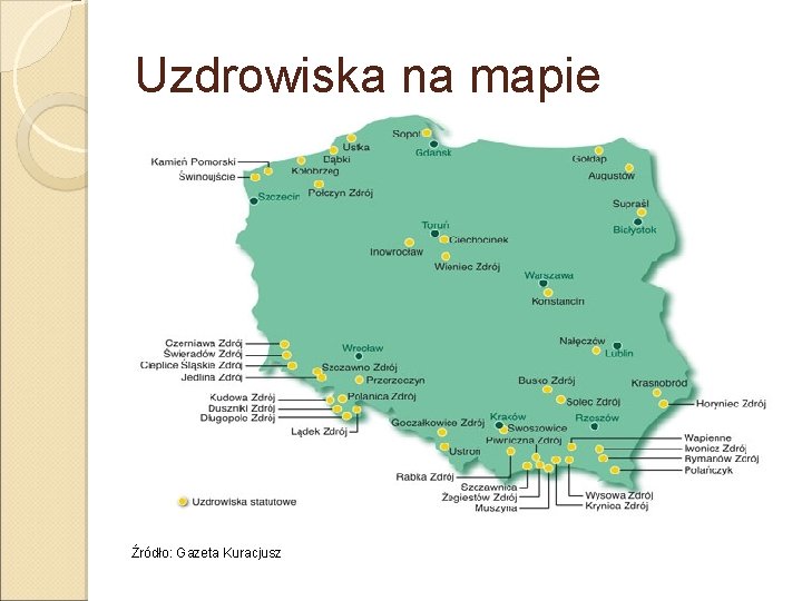 Uzdrowiska na mapie Źródło: Gazeta Kuracjusz 