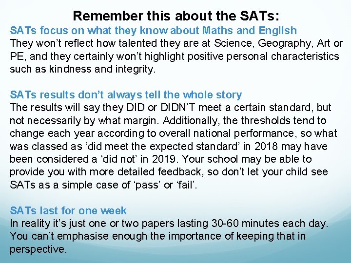 Remember this about the SATs: SATs focus on what they know about Maths and