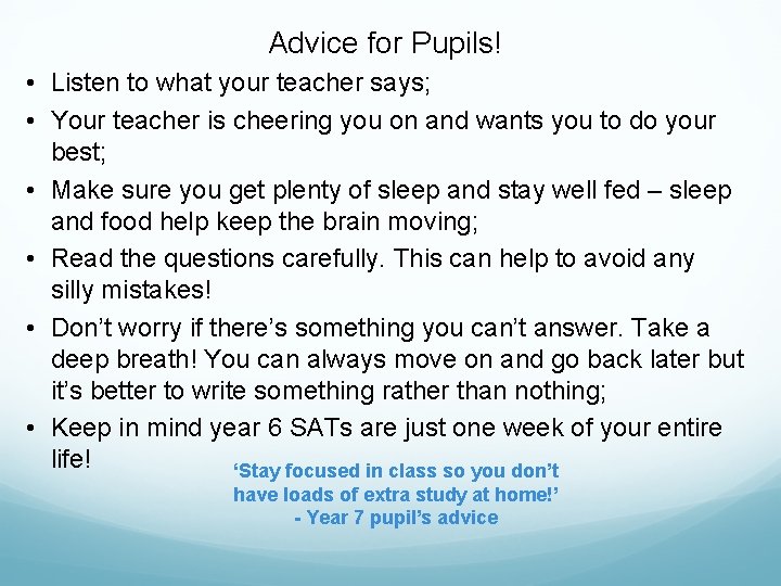Advice for Pupils! • Listen to what your teacher says; • Your teacher is