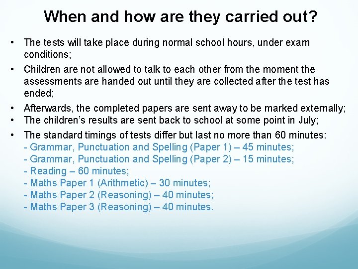 When and how are they carried out? • The tests will take place during