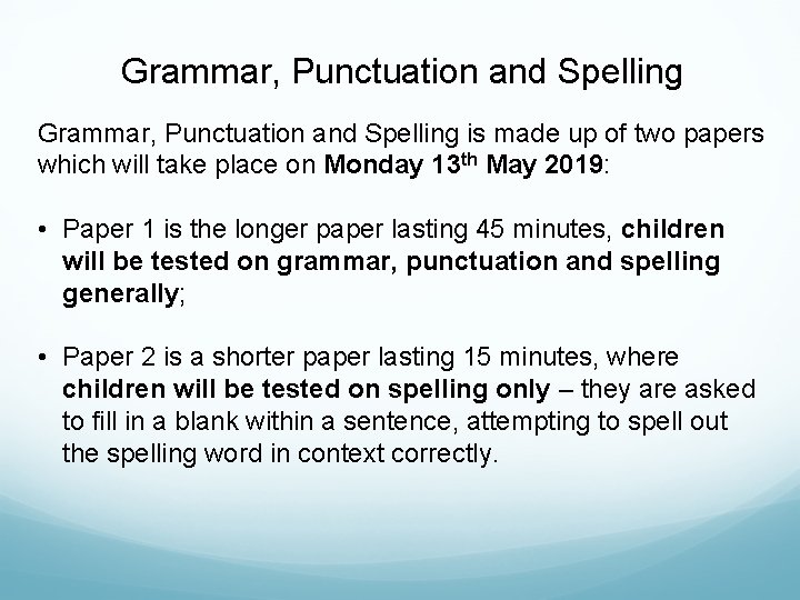 Grammar, Punctuation and Spelling is made up of two papers which will take place