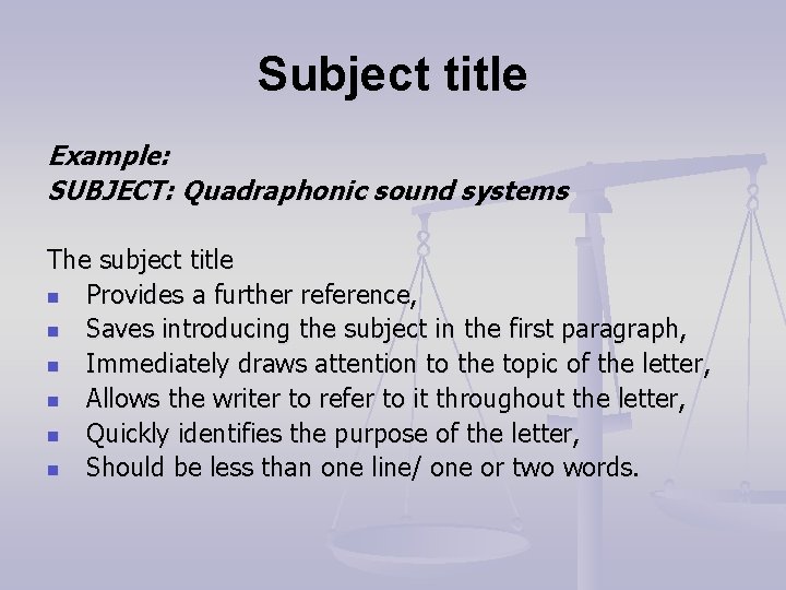 Subject title Example: SUBJECT: Quadraphonic sound systems The subject title n Provides a further