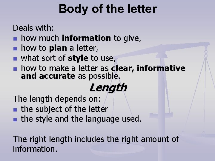 Body of the letter Deals with: n how much information to give, n how