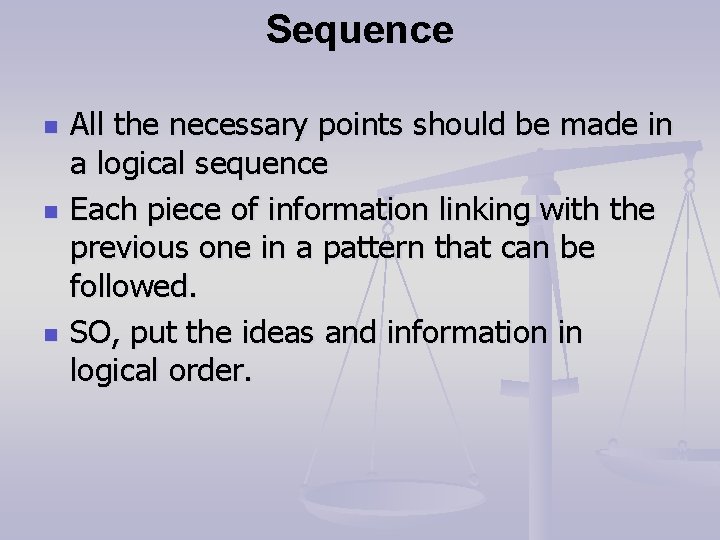 Sequence n n n All the necessary points should be made in a logical