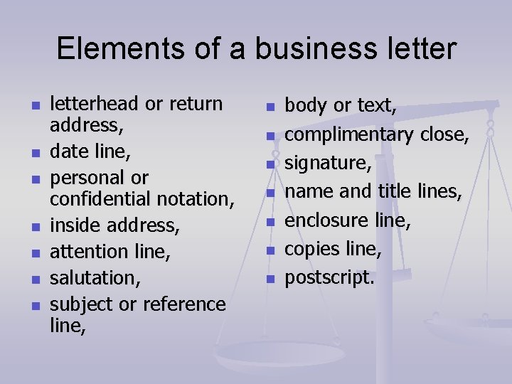 Elements of a business letter n n n n letterhead or return address, date