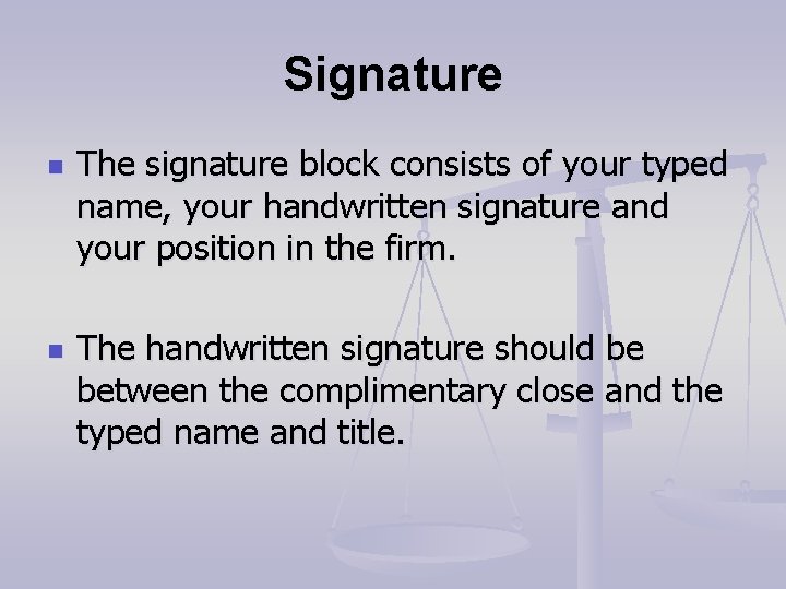 Signature n n The signature block consists of your typed name, your handwritten signature