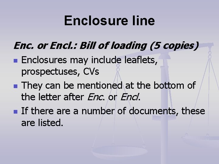 Enclosure line Enc. or Encl. : Bill of loading (5 copies) n n n