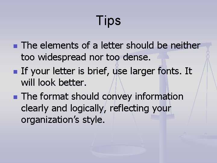 Tips n n n The elements of a letter should be neither too widespread