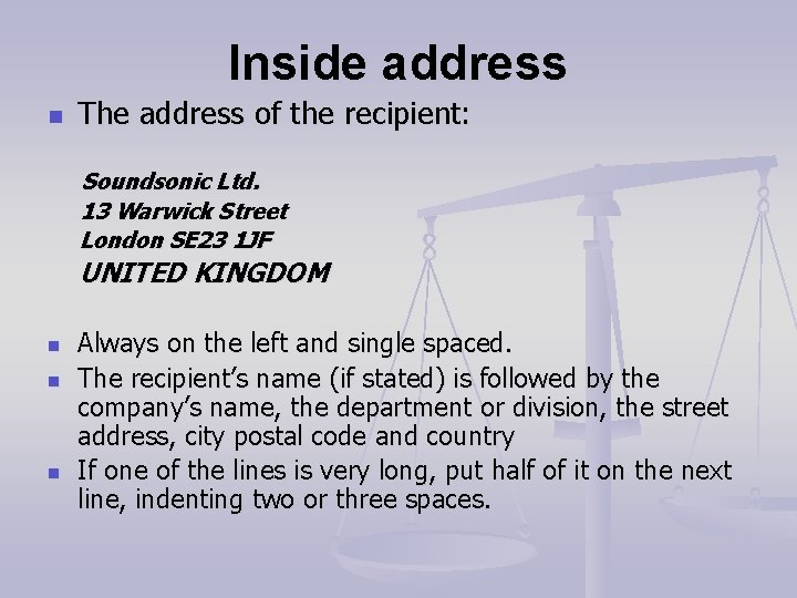 Inside address n The address of the recipient: Soundsonic Ltd. 13 Warwick Street London