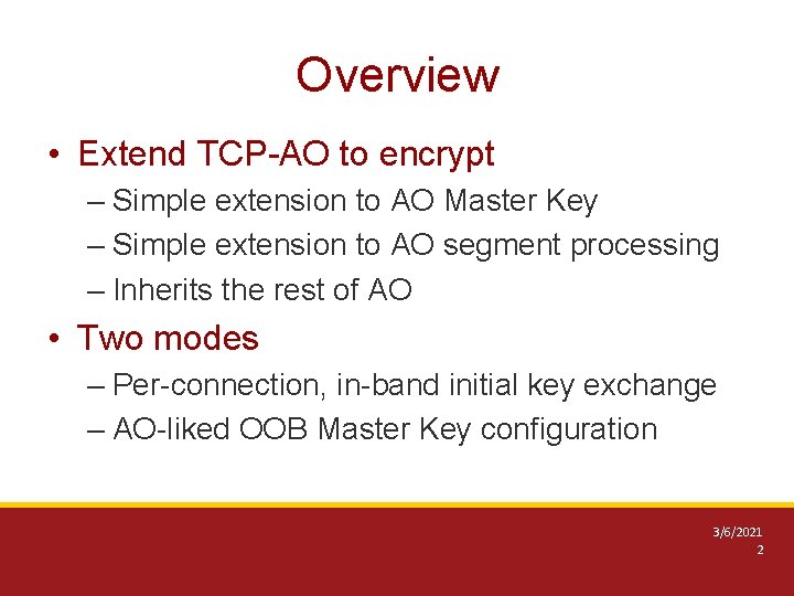 Overview • Extend TCP-AO to encrypt – Simple extension to AO Master Key – Overview • Extend TCP-AO to encrypt – Simple extension to AO Master Key –