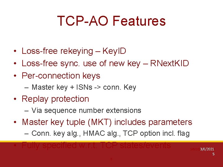 TCP-AO Features • Loss-free rekeying – Key. ID • Loss-free sync. use of new TCP-AO Features • Loss-free rekeying – Key. ID • Loss-free sync. use of new