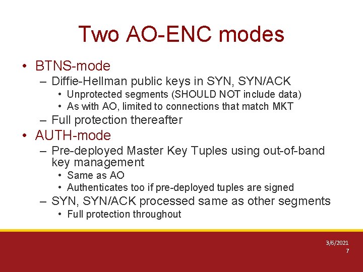 Two AO-ENC modes • BTNS-mode – Diffie-Hellman public keys in SYN, SYN/ACK • Unprotected Two AO-ENC modes • BTNS-mode – Diffie-Hellman public keys in SYN, SYN/ACK • Unprotected