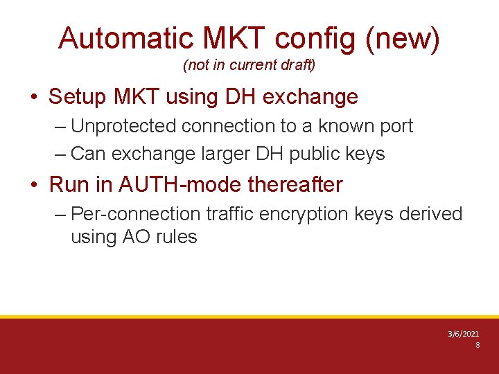 Automatic MKT config (new) (not in current draft) • Setup MKT using DH exchange Automatic MKT config (new) (not in current draft) • Setup MKT using DH exchange