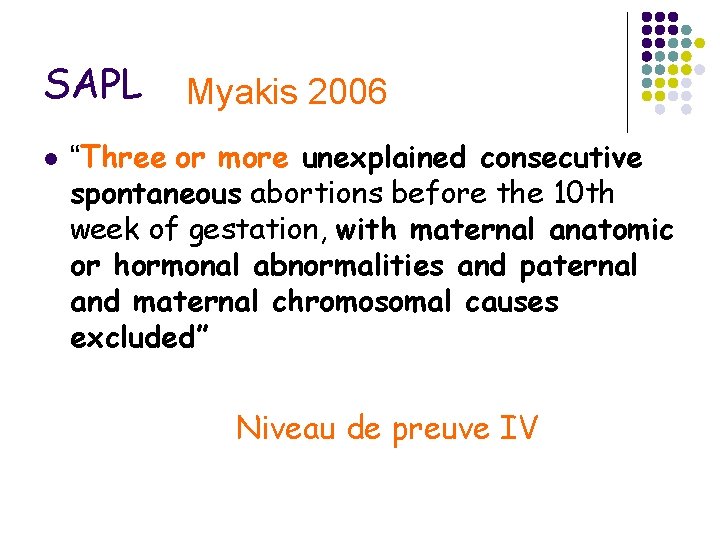 SAPL l Myakis 2006 “Three or more unexplained consecutive spontaneous abortions before the 10