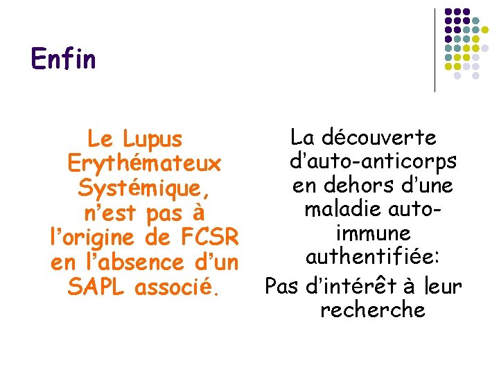Enfin Le Lupus Erythémateux Systémique, n’est pas à l’origine de FCSR en l’absence d’un