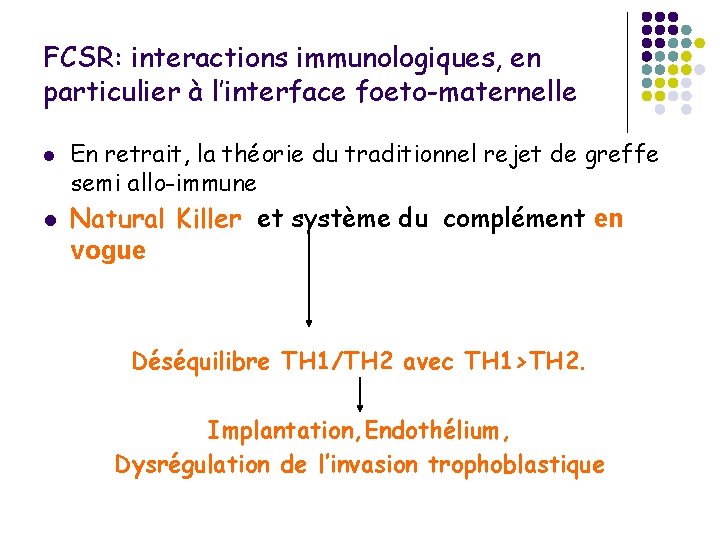 FCSR: interactions immunologiques, en particulier à l’interface foeto-maternelle l l En retrait, la théorie