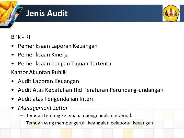 Jenis Audit BPK - RI • Pemeriksaan Laporan Keuangan • Pemeriksaan Kinerja • Pemeriksaan