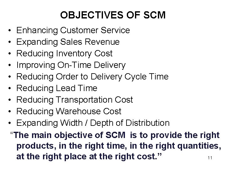 OBJECTIVES OF SCM • Enhancing Customer Service • Expanding Sales Revenue • Reducing Inventory