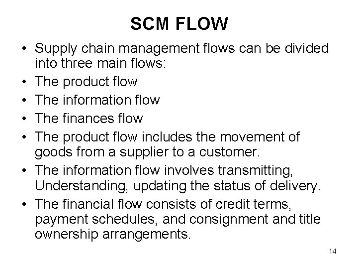 SCM FLOW • Supply chain management flows can be divided into three main flows: