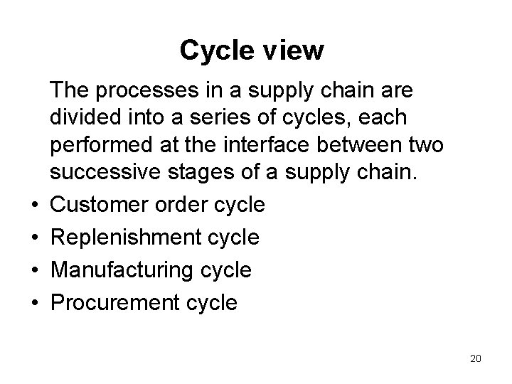 Cycle view • • The processes in a supply chain are divided into a