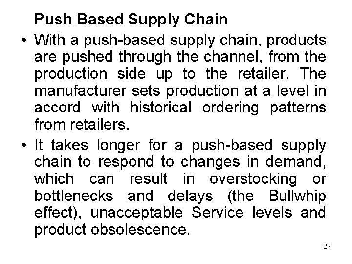 Push Based Supply Chain • With a push-based supply chain, products are pushed through