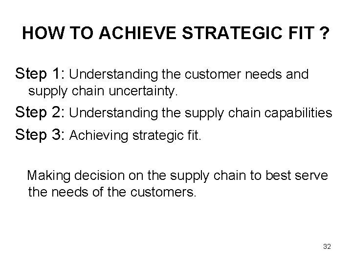 HOW TO ACHIEVE STRATEGIC FIT ? Step 1: Understanding the customer needs and supply