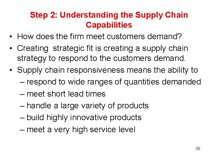 Step 2: Understanding the Supply Chain Capabilities • How does the firm meet customers