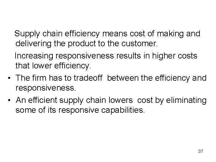  Supply chain efficiency means cost of making and delivering the product to the