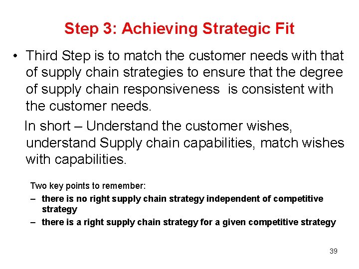 Step 3: Achieving Strategic Fit • Third Step is to match the customer needs