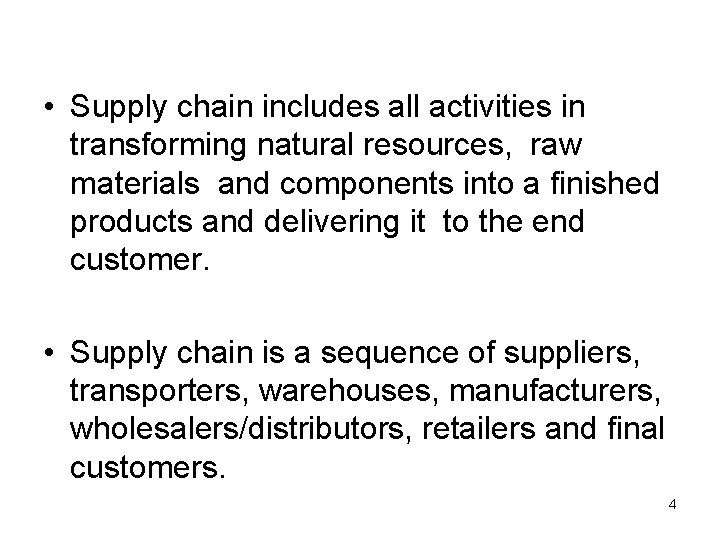  • Supply chain includes all activities in transforming natural resources, raw materials and