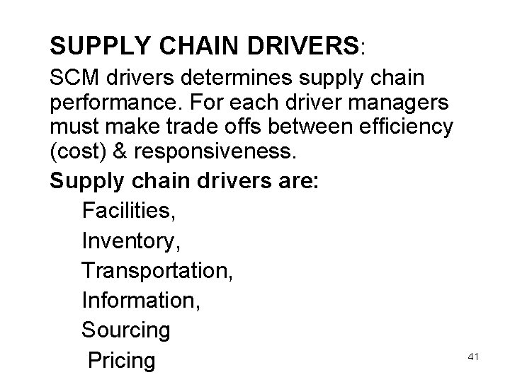 SUPPLY CHAIN DRIVERS: SCM drivers determines supply chain performance. For each driver managers must