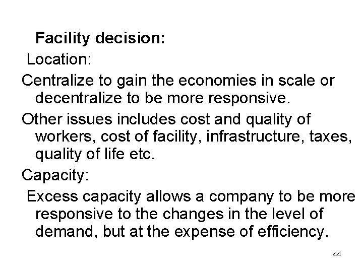 Facility decision: Location: Centralize to gain the economies in scale or decentralize to be