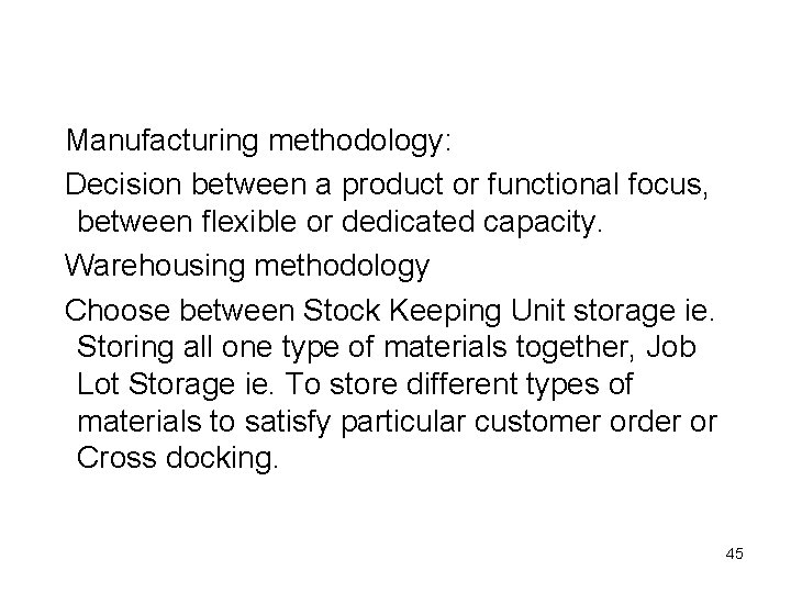  Manufacturing methodology: Decision between a product or functional focus, between flexible or dedicated