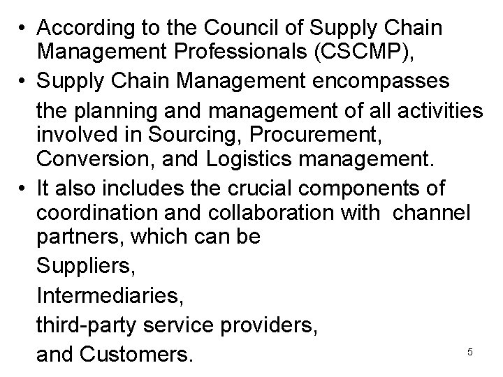  • According to the Council of Supply Chain Management Professionals (CSCMP), • Supply