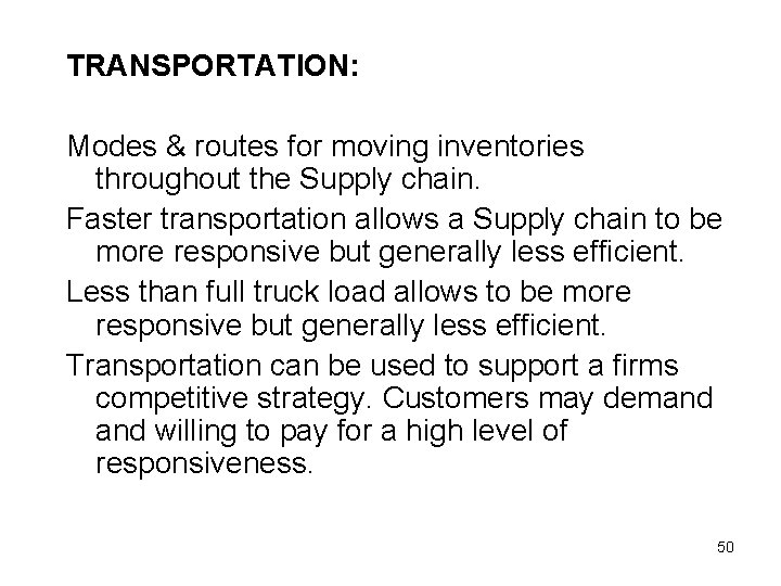 TRANSPORTATION: Modes & routes for moving inventories throughout the Supply chain. Faster transportation allows