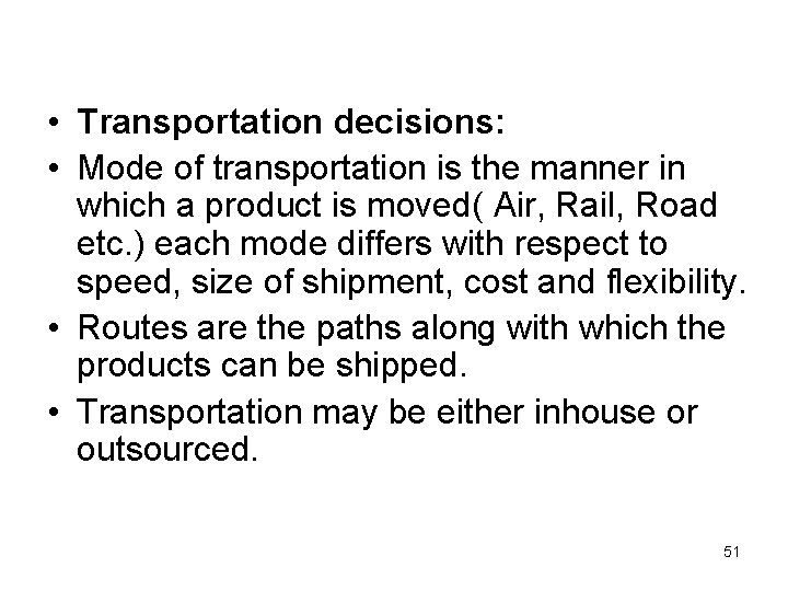  • Transportation decisions: • Mode of transportation is the manner in which a