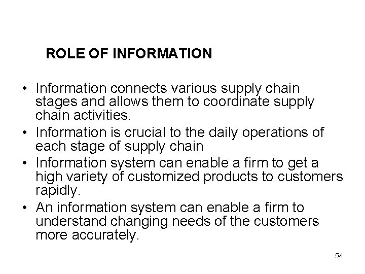 ROLE OF INFORMATION • Information connects various supply chain stages and allows them to