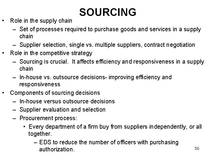  SOURCING • Role in the supply chain – Set of processes required to