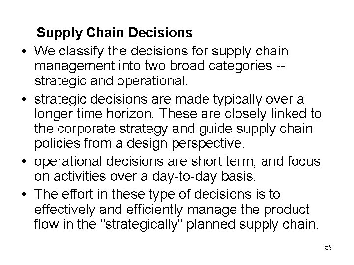  • • Supply Chain Decisions We classify the decisions for supply chain management