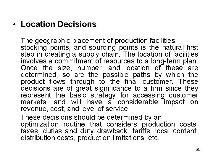  • Location Decisions The geographic placement of production facilities, stocking points, and sourcing