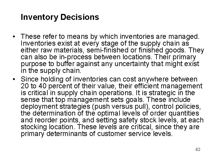 Inventory Decisions • These refer to means by which inventories are managed. Inventories exist