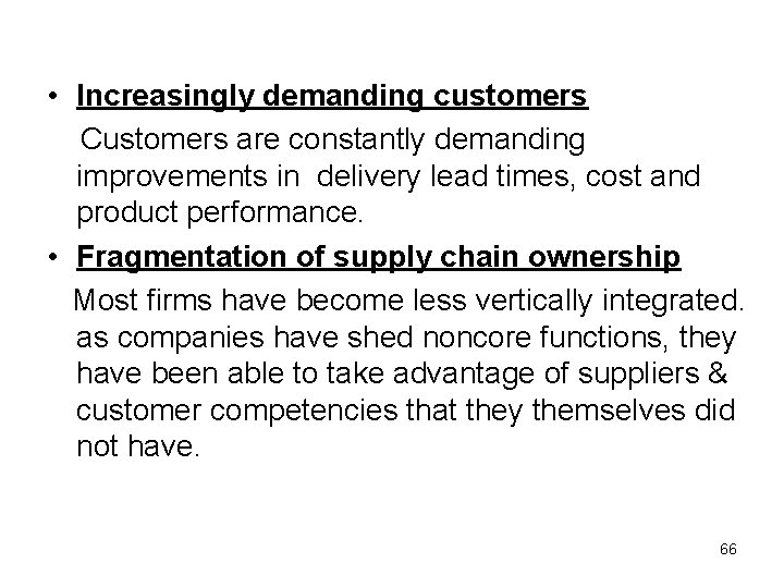  • Increasingly demanding customers Customers are constantly demanding improvements in delivery lead times,