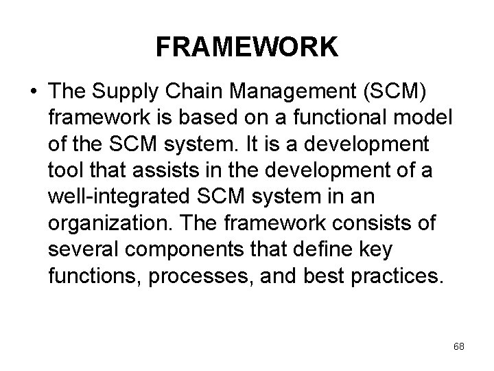 FRAMEWORK • The Supply Chain Management (SCM) framework is based on a functional model